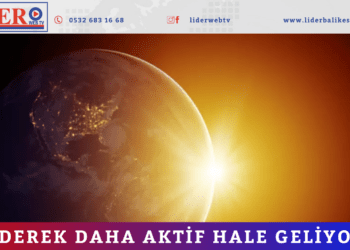 Giderek daha aktif hale geliyor!