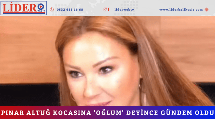 Pınar Altuğ kocasına ‘oğlum’ deyince gündem oldu!