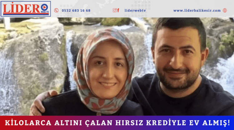 Kilolarca altını çalan hırsız krediyle ev almış!