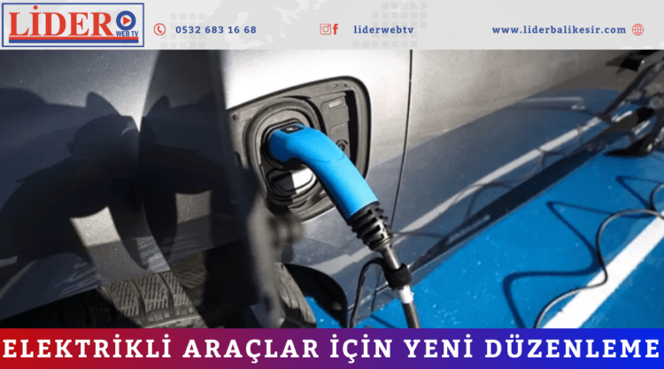 Elektrikli araçlar için yeni düzenleme