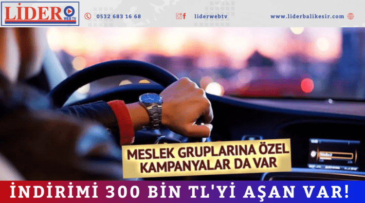 İndirimi 300 bin TL’yi aşan var!