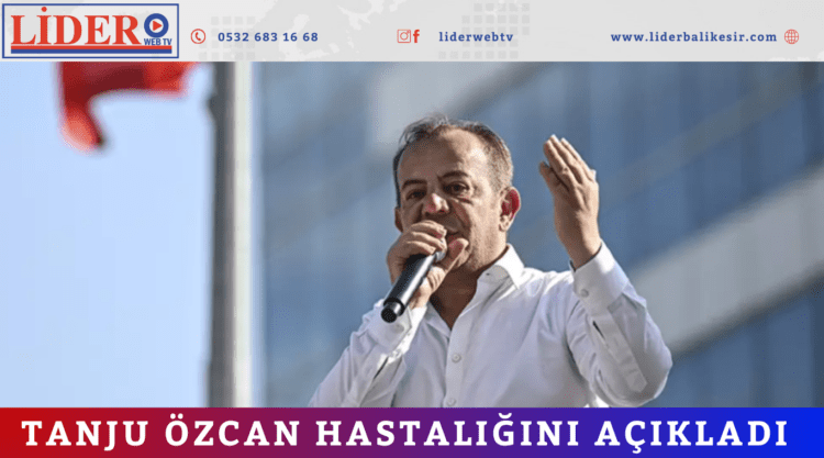 Tanju Özcan hastalığını açıkladı