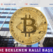 Bitcoin’de Beklenen Ralli Başlıyor mu?