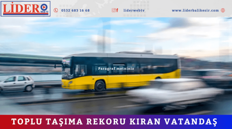 Toplu taşıma rekoru kıran vatandaş
