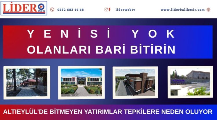 ALTIEYLÜL’DE BİTMEYEN YATIRIMLARTEPKİLERE NEDEN OLUYOR