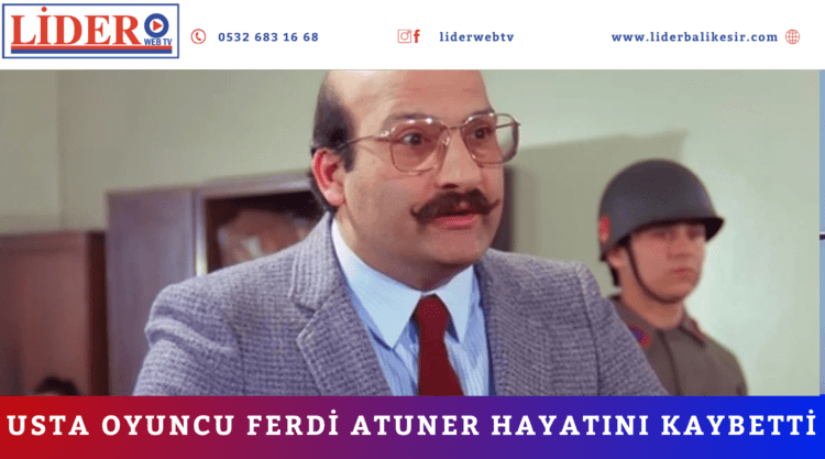 Usta oyuncu Ferdi Atuner hayatını kaybetti
