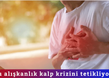 Bu alışkanlık kalp krizini tetikliyor