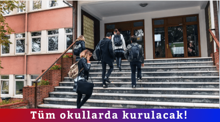 Tüm okullarda kurulacak!