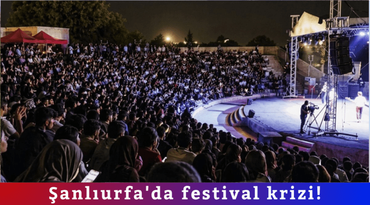 Şanlıurfa’da festival krizi!