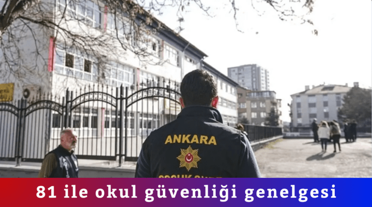 81 ile okul güvenliği genelgesi