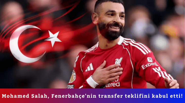 Mohamed Salah, Fenerbahçe’nin transfer teklifini kabul etti!