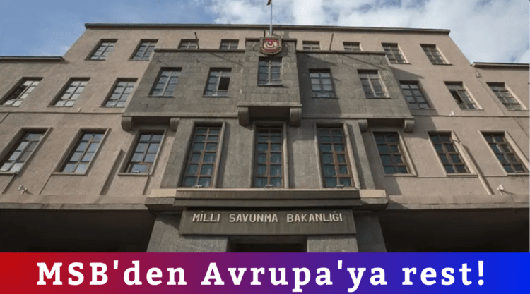 MSB’den Avrupa’ya rest!