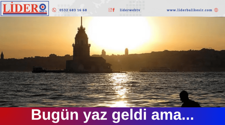 Bugün yaz geldi ama…
