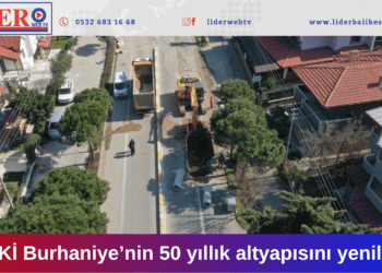  BASKİ Burhaniye’nin 50 yıllık altyapısını yeniliyor