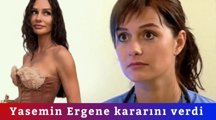 Yasemin Ergene kararını verdi