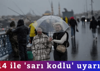 14 ile ‘sarı kodlu’ uyarı!
