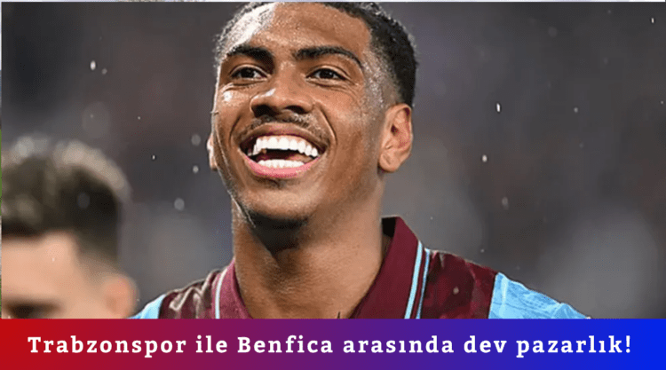 Trabzonspor ile Benfica arasında dev pazarlık!