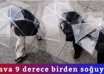 Hava 9 derece birden soğuyor