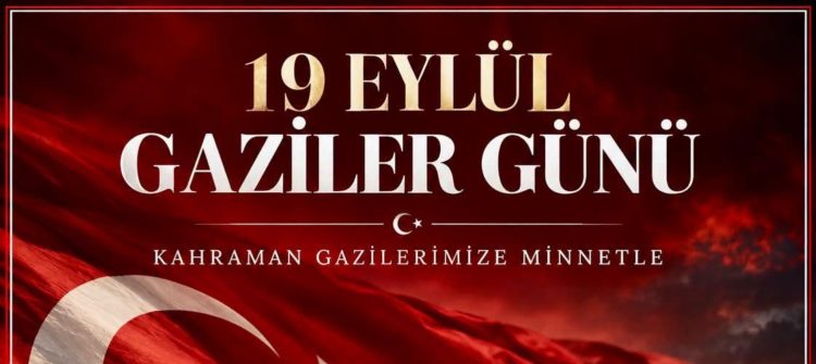 19 Eylül Gaziler Günü kutlu olsun.