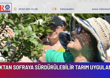 TOPRAKTAN SOFRAYA SÜRDÜRÜLEBİLİR TARIM UYGULAMALARI