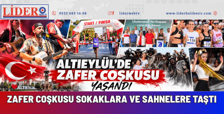 ALTIEYLÜL’DE ZAFER COŞKUSU SOKAKLARA VE SAHNELERE TAŞTI