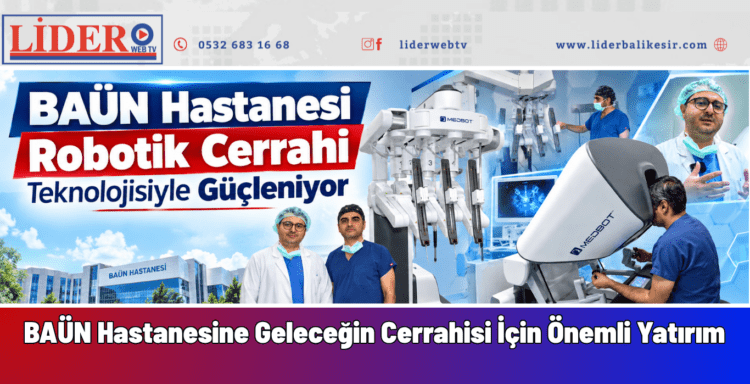 BAÜN Hastanesi Robotik Cerrahi Teknolojisiyle Güçleniyor