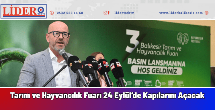 3. Balıkesir Tarım ve Hayvancılık Fuarı 24 Eylül’de Kapılarını Açacak