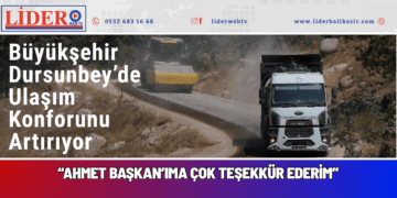 Büyükşehir Dursunbey’de Ulaşım Konforunu Artırıyor