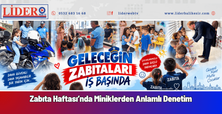 Zabıta Haftası’nda Miniklerden Anlamlı Denetim