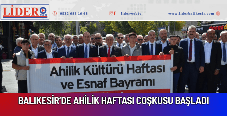 BALIKESİR’DE AHİLİKHAFTASI COŞKUSU BAŞLADI