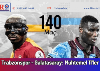 Trabzonspor – Galatasaray: Muhtemel 11’ler