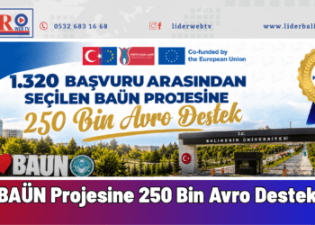 Balıkesir Üniversitesinden Erasmus+’ta Üç Yıllık Kesintisiz Başarı: 1.320 Başvuru Arasından Seçilen BAÜN Projesine 250 Bin Avro Destek