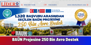 Balıkesir Üniversitesinden Erasmus+’ta Üç Yıllık Kesintisiz Başarı: 1.320 Başvuru Arasından Seçilen BAÜN Projesine 250 Bin Avro Destek