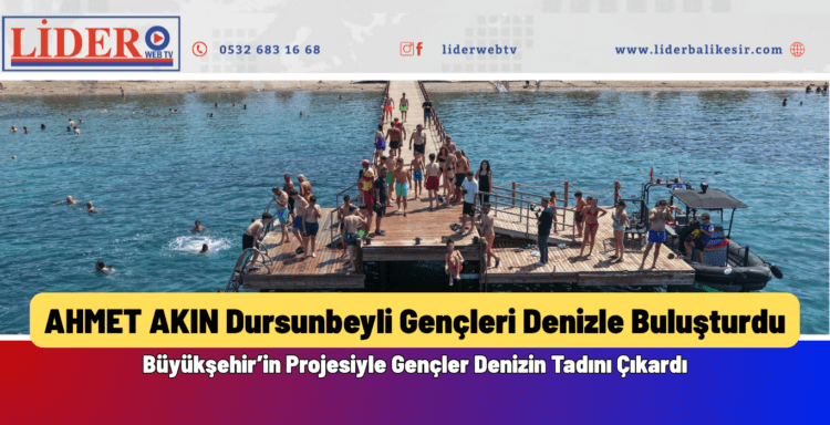 Ahmet Akın Dursunbeyli Gençleri Denizle Buluşturdu.