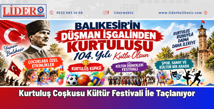 Balıkesir’in Kurtuluş Coşkusu Kültür Festivali İle Taçlanıyor