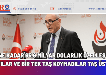 BUGÜNE KADAR 65,6 MİLYAR DOLARLIK ÖZELLEŞTİRME YAPTILAR VE BİR TEK TAŞ KOYMADILAR TAŞ ÜSTÜNE