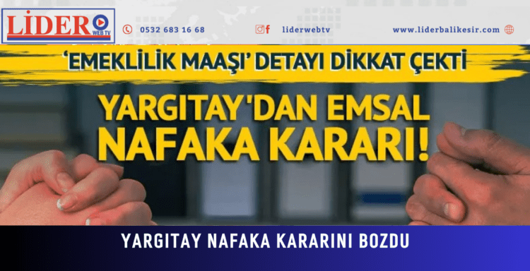 Yargıtay’dan emsal nafaka kararı! ‘Emeklilik maaşı’ detayı
