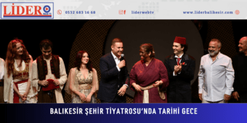 Balıkesir Şehir Tiyatrosu’nda Tarihi Gece