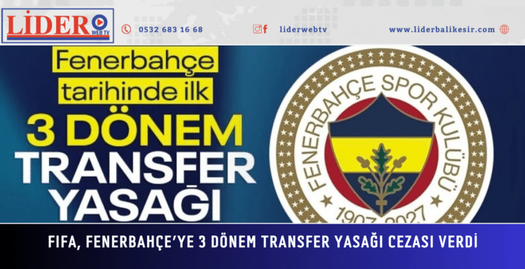 FIFA, Fenerbahçe’ye 3 dönem transfer yasağı cezası verdi