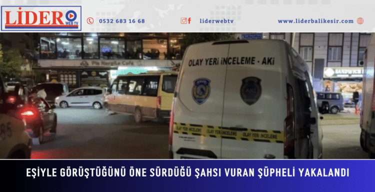 İstanbul Sultangazi’de eşiyle görüştüğünü öne sürdüğü şahsı vuran şüpheli yakalandı