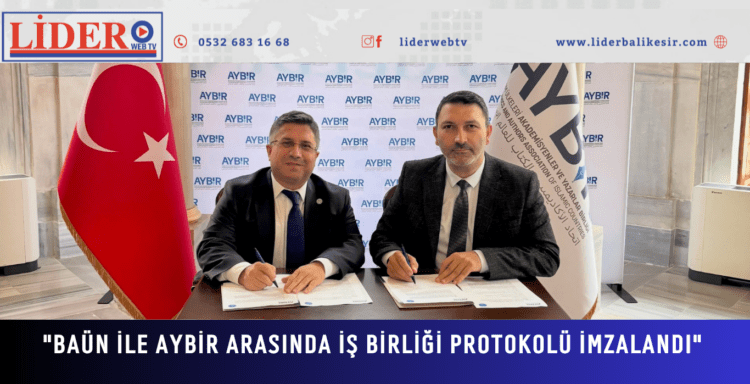 BAÜN ile AYBİR Arasında İş Birliği Protokolü İmzalandı