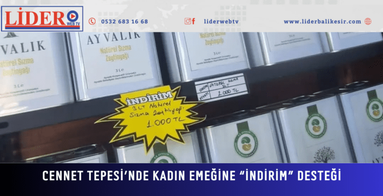 CENNET TEPESİ’NDE KADIN EMEĞİNE “İNDİRİM” DESTEĞİ