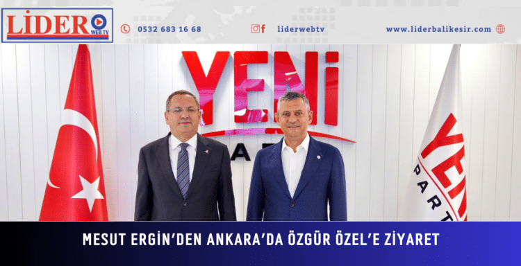 Mesut Ergin’den Ankara’da Özgür Özel’e ziyaret