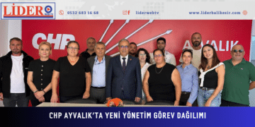 CHP AYVALIK’TA YENİ YÖNETİM GÖREV DAĞILIMI