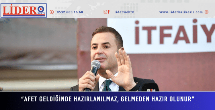 Akın “Afet Geldiğinde Hazırlanılmaz, Gelmeden Hazır Olunur