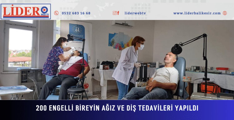 200 engelli bireyin ağız ve diş tedavileri yapıldı