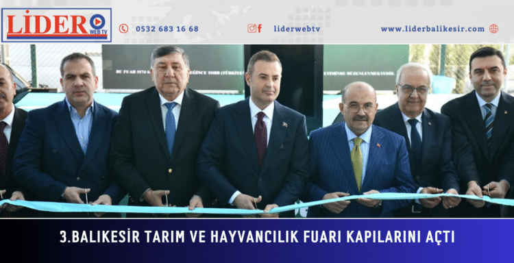 3.Balıkesir Tarım ve Hayvancılık Fuarı kapılarını açtı
