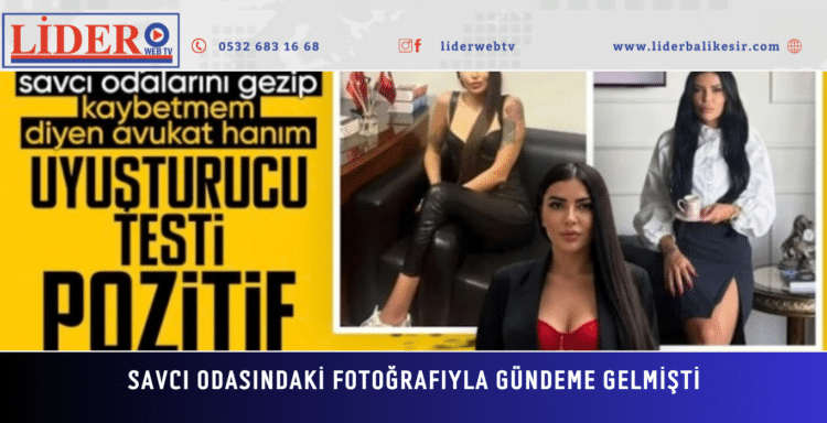 Savcı odasında fotoğraf çektiren avukatın uyuşturucu testi pozitif çıktı