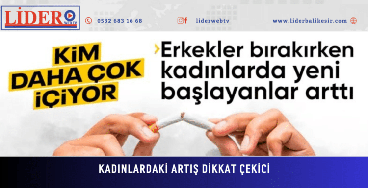 Türkiye’de kadınlarda tütün kullanımı 17 yılda yüzde 35 arttı