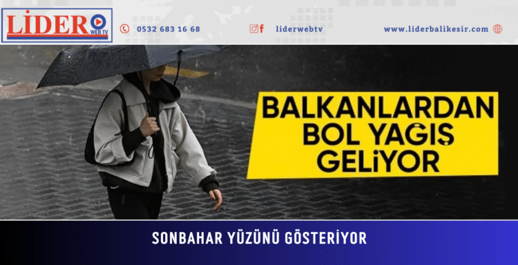 Sonbahar yüzünü gösteriyor: Sıcaklıklar düşecek, yağışlı hava günlerce sürecek